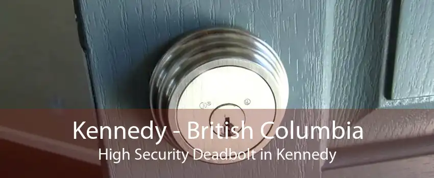 Kennedy - British Columbia High Security Deadbolt in Kennedy