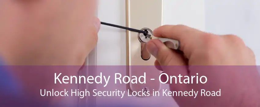 Kennedy Road - Ontario Unlock High Security Locks in Kennedy Road