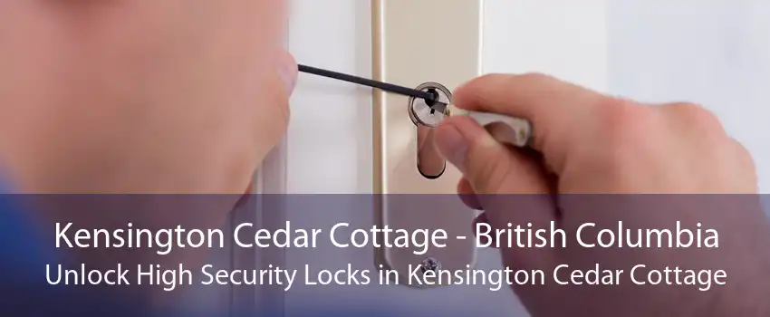 Kensington Cedar Cottage - British Columbia Unlock High Security Locks in Kensington Cedar Cottage