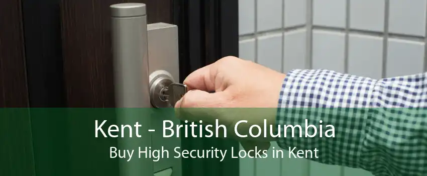 Kent - British Columbia Buy High Security Locks in Kent