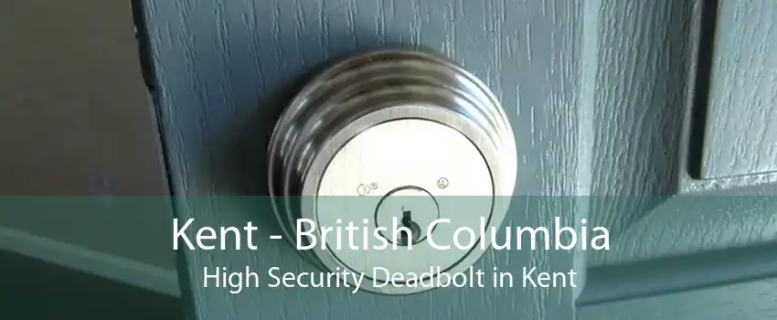 Kent - British Columbia High Security Deadbolt in Kent