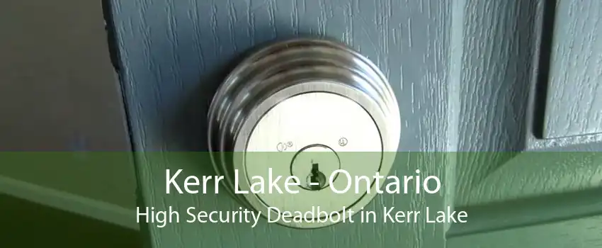 Kerr Lake - Ontario High Security Deadbolt in Kerr Lake