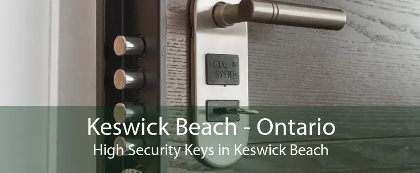Keswick Beach - Ontario High Security Keys in Keswick Beach