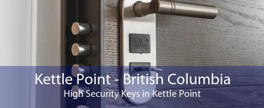 Kettle Point - British Columbia High Security Keys in Kettle Point