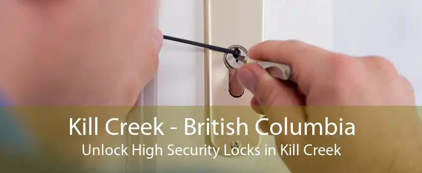 Kill Creek - British Columbia Unlock High Security Locks in Kill Creek