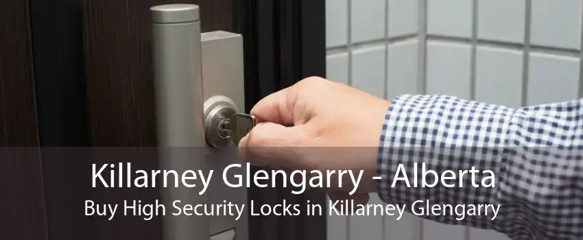 Killarney Glengarry - Alberta Buy High Security Locks in Killarney Glengarry