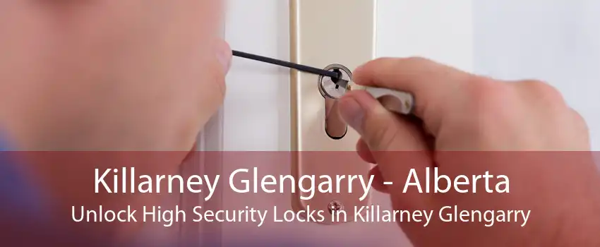 Killarney Glengarry - Alberta Unlock High Security Locks in Killarney Glengarry