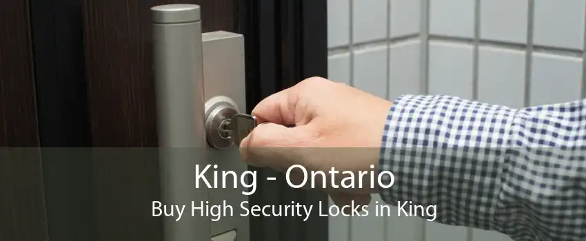 King - Ontario Buy High Security Locks in King