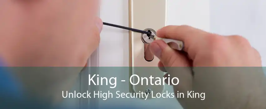 King - Ontario Unlock High Security Locks in King