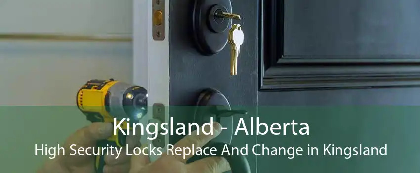 Kingsland - Alberta High Security Locks Replace And Change in Kingsland