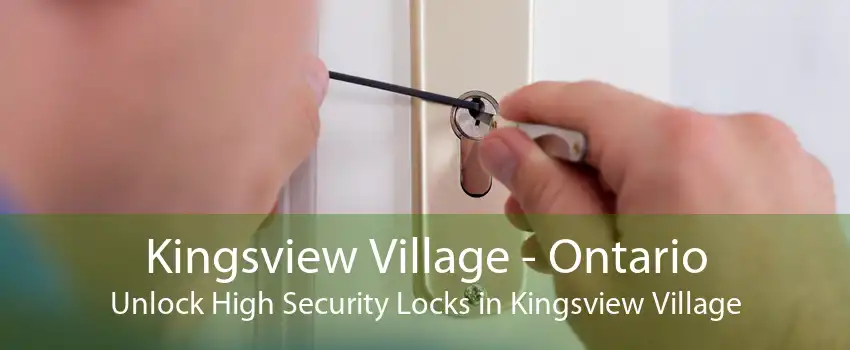 Kingsview Village - Ontario Unlock High Security Locks in Kingsview Village