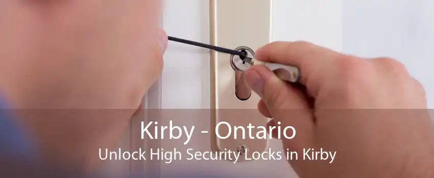 Kirby - Ontario Unlock High Security Locks in Kirby
