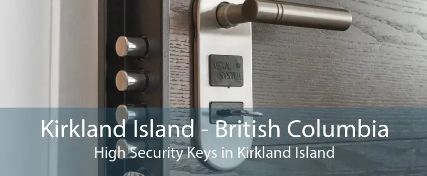 Kirkland Island - British Columbia High Security Keys in Kirkland Island