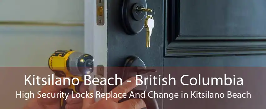 Kitsilano Beach - British Columbia High Security Locks Replace And Change in Kitsilano Beach