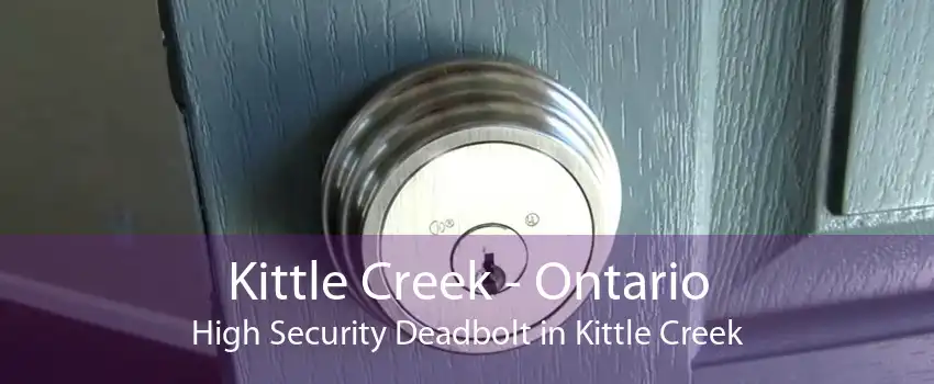Kittle Creek - Ontario High Security Deadbolt in Kittle Creek