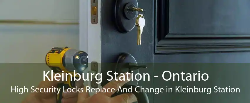 Kleinburg Station - Ontario High Security Locks Replace And Change in Kleinburg Station