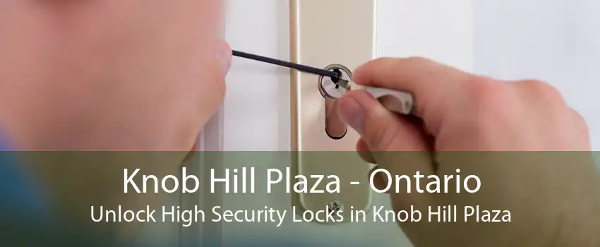 Knob Hill Plaza - Ontario Unlock High Security Locks in Knob Hill Plaza