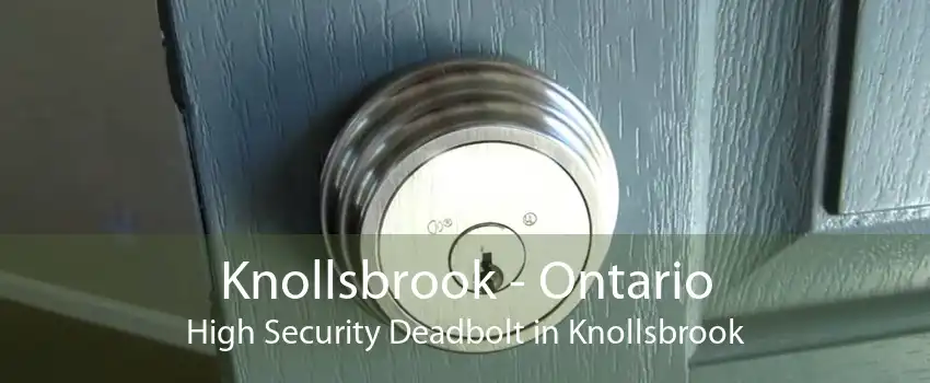 Knollsbrook - Ontario High Security Deadbolt in Knollsbrook