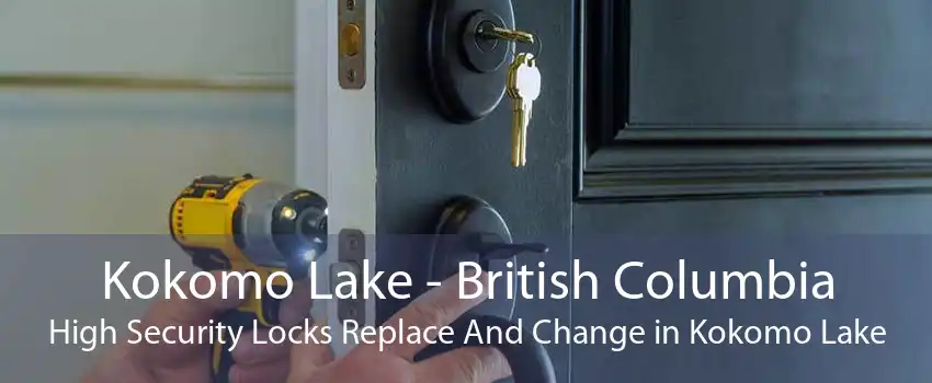 Kokomo Lake - British Columbia High Security Locks Replace And Change in Kokomo Lake