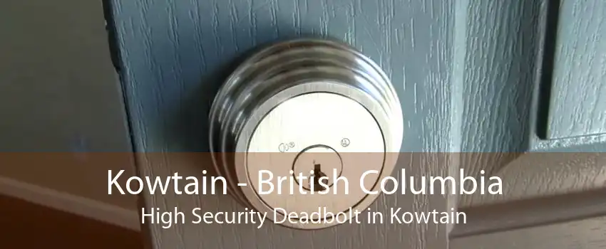 Kowtain - British Columbia High Security Deadbolt in Kowtain
