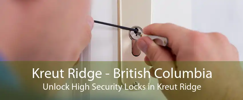 Kreut Ridge - British Columbia Unlock High Security Locks in Kreut Ridge