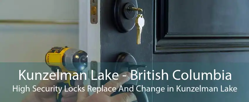 Kunzelman Lake - British Columbia High Security Locks Replace And Change in Kunzelman Lake