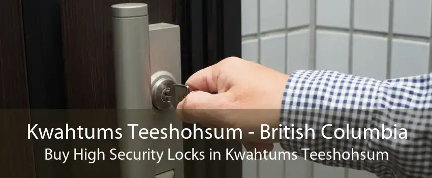 Kwahtums Teeshohsum - British Columbia Buy High Security Locks in Kwahtums Teeshohsum