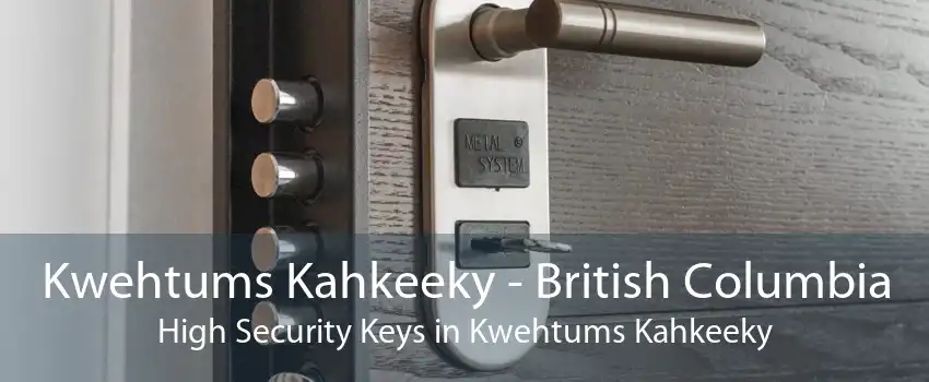 Kwehtums Kahkeeky - British Columbia High Security Keys in Kwehtums Kahkeeky