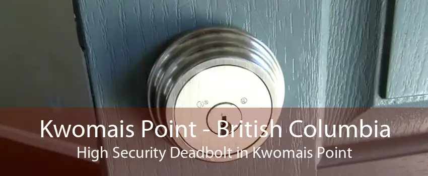 Kwomais Point - British Columbia High Security Deadbolt in Kwomais Point
