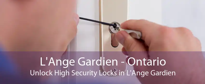 L'Ange Gardien - Ontario Unlock High Security Locks in L'Ange Gardien