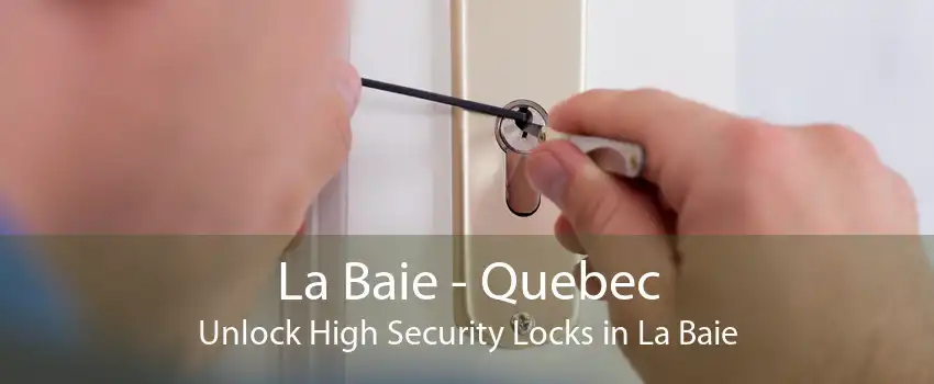 La Baie - Quebec Unlock High Security Locks in La Baie