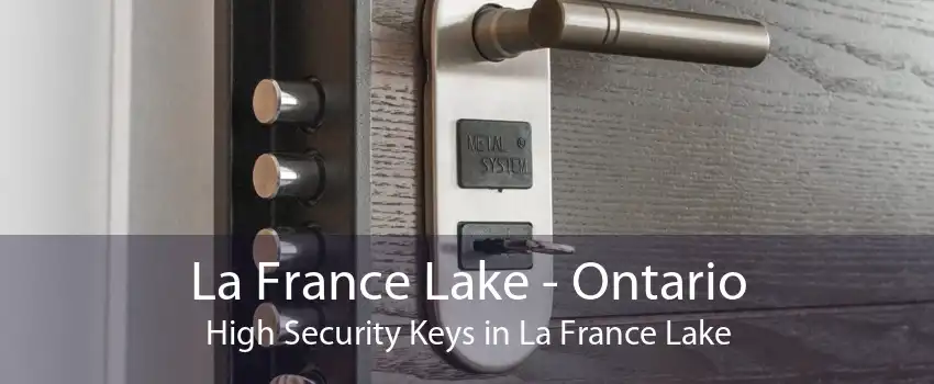 La France Lake - Ontario High Security Keys in La France Lake