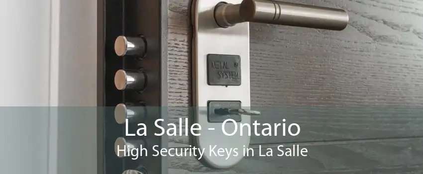 La Salle - Ontario High Security Keys in La Salle
