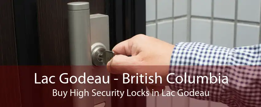 Lac Godeau - British Columbia Buy High Security Locks in Lac Godeau