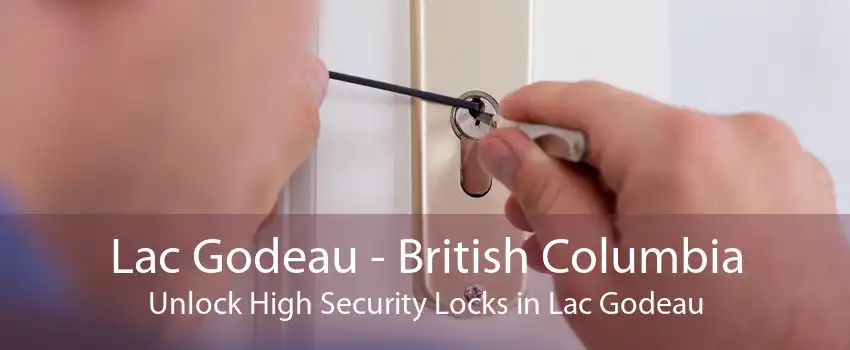Lac Godeau - British Columbia Unlock High Security Locks in Lac Godeau