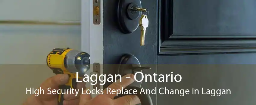 Laggan - Ontario High Security Locks Replace And Change in Laggan