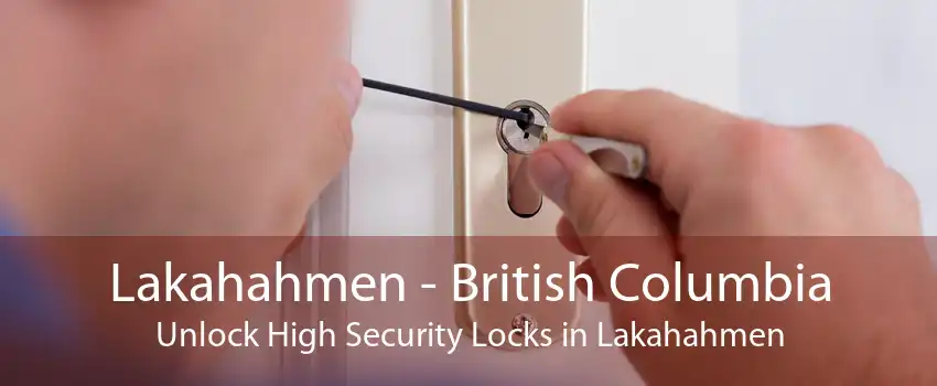 Lakahahmen - British Columbia Unlock High Security Locks in Lakahahmen