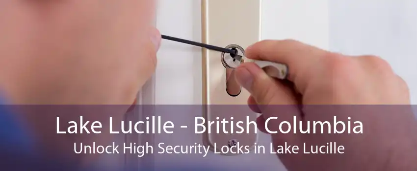 Lake Lucille - British Columbia Unlock High Security Locks in Lake Lucille
