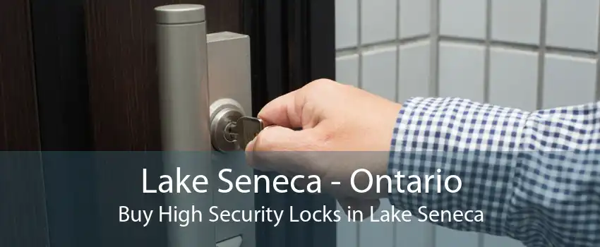 Lake Seneca - Ontario Buy High Security Locks in Lake Seneca