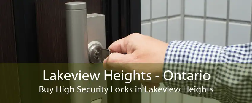 Lakeview Heights - Ontario Buy High Security Locks in Lakeview Heights