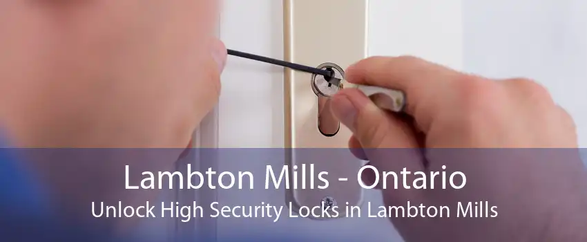 Lambton Mills - Ontario Unlock High Security Locks in Lambton Mills