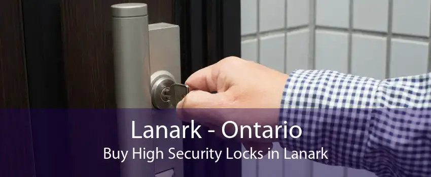 Lanark - Ontario Buy High Security Locks in Lanark