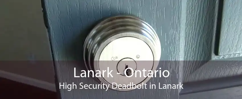 Lanark - Ontario High Security Deadbolt in Lanark