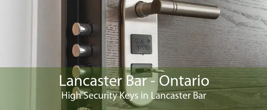 Lancaster Bar - Ontario High Security Keys in Lancaster Bar