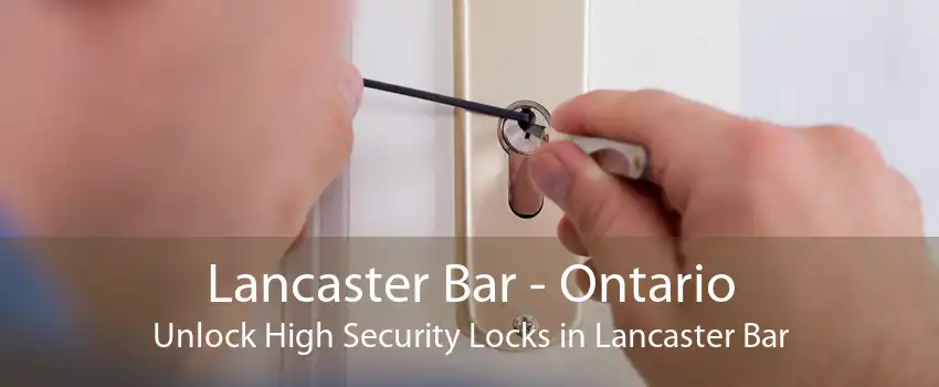 Lancaster Bar - Ontario Unlock High Security Locks in Lancaster Bar