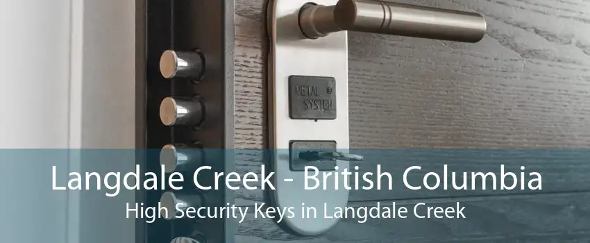 Langdale Creek - British Columbia High Security Keys in Langdale Creek