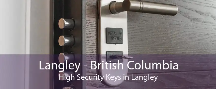 Langley - British Columbia High Security Keys in Langley