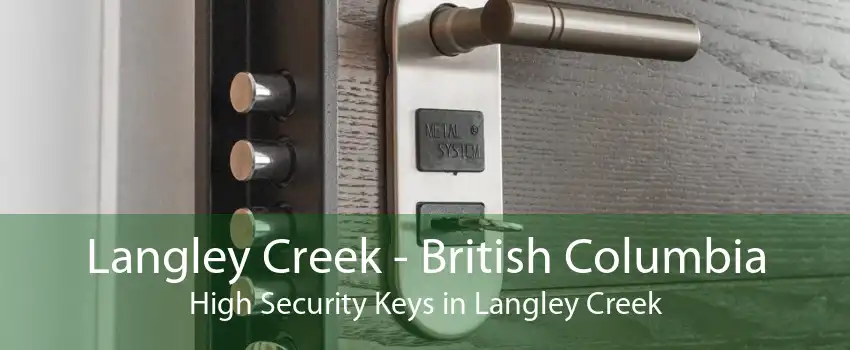 Langley Creek - British Columbia High Security Keys in Langley Creek