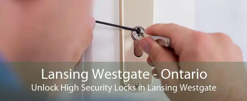 Lansing Westgate - Ontario Unlock High Security Locks in Lansing Westgate