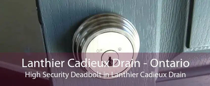 Lanthier Cadieux Drain - Ontario High Security Deadbolt in Lanthier Cadieux Drain